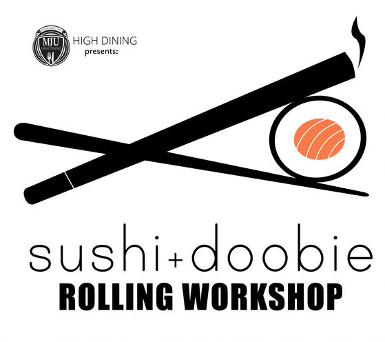 High Cannabis Dining: Sushi and Doobie Rolling Workshop